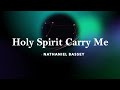 holy spirit carry me nathaniel bassey 1 hr loop