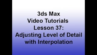 3ds Max - Adjusting Level of Detail with Interpolation (lesson 37) HD