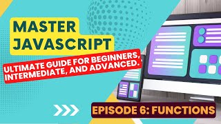 Master JavaScript: Ultimate Guide (2023); Lesson 6: Functions