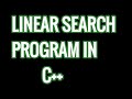Linear search program in c++
