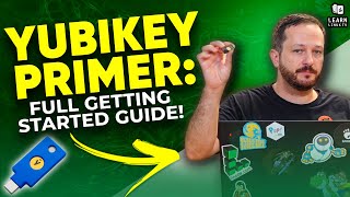 YubiKey Complete Getting Started Guide!