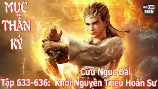 Mục Thần Ký Tập 633 - 636 | Cửu Ngục Đài - Khởi Nguyên Triệu Hoán Sư