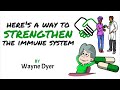 Wayne Dyer Health Advice ~ Doing This Can Strengthen Your Immune System