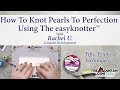 How to Knot Pearls to Perfection Using the easyknotter™