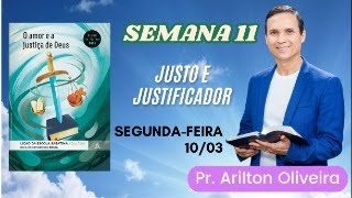 11. SEGUNDA (10/03): JUSTO E JUSTIFICADOR / LIÇÃO ESCOLA SABATINA / 1 TRIM 2025 / PR. ARILTON