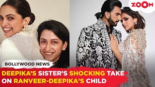 Deepika Padukone's sister Anisha REVEALS who would SPOIL Deepika-Ranveer's child