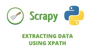 Python Scrapy Tutorial - 10 - Extracting data w/ XPATH