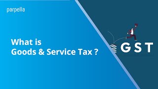 What is Goods and Service Tax | GST Registration | GST Basics | CGST | SGST | IGST | Parpella