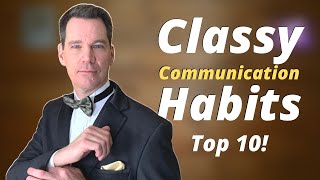 Classy Communication Habits Top 10