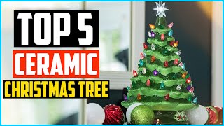 Top 5 Best Ceramic Christmas Tree of 2024 Review