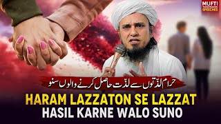Haram Lazzaton Se Lazzat Hasil Karne Walo Suno | Mufti Tariq Masood Speeches 🕋