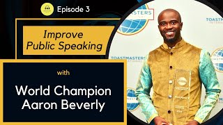 How to Improve Public Speaking ft. World Champion Aaron Beverly | Mentor Chat - Episode 3