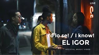 El Igor - Yo lo se! / I Know! ( Official Video )