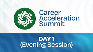 Career Acceleration Summit Day 1 - Evening session