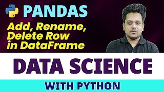 Add, Rename, Delete Row in DataFrame | Pandas | Data Science With Python