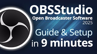 OBS Studio - Tutorial for Beginners in 9 MINS !  [ GUIDE \u0026 SETUP 2025 ]