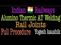 AT WELDING OF RAIL JOINTS I ALUMINO THERMIC WELDING FULL PROCEDURE I RAILWAY TRACK I YOGESH KAUSHIK