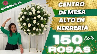 CENTRO DE MESA ALTO EN HERRERIA CON 150 ROSAS