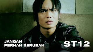 Download ST12 - Jangan Pernah Berubah | Official Video Clip mp3