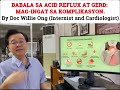 babala sa acid reflux at gerd mag ingat sa komplikasyon. by doc willie ong