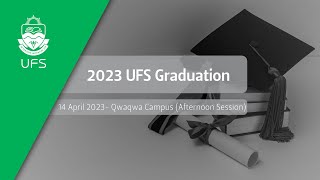 UFS Qwaqwa Campus Graduation – 14 April 2023 (Afternoon Session)