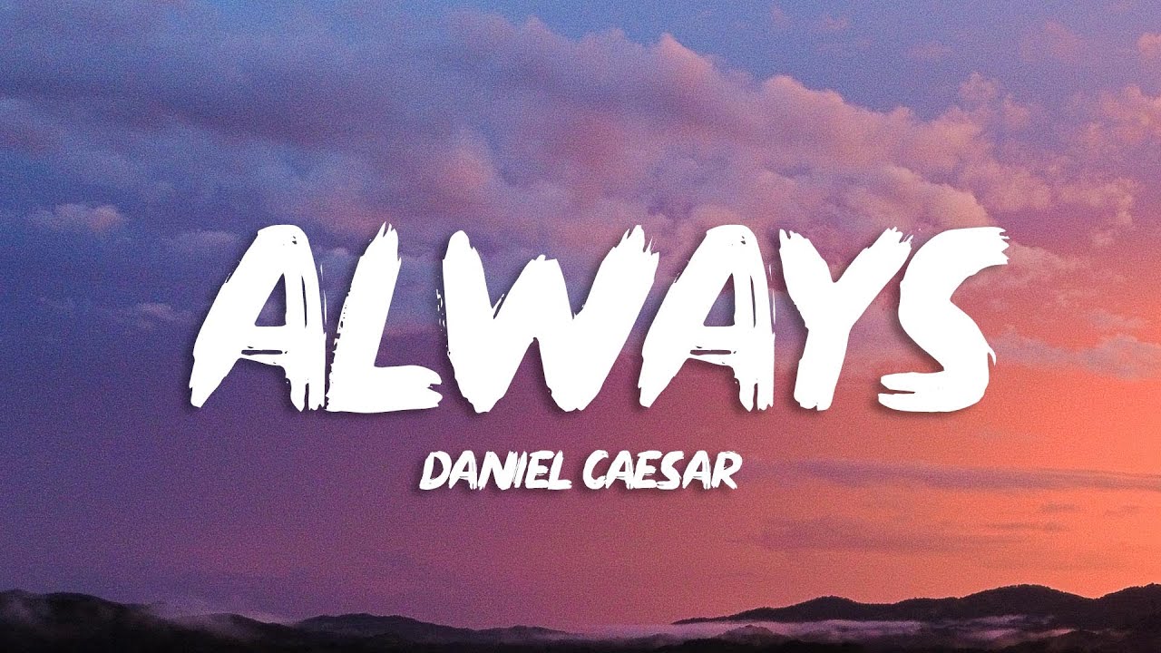 Daniel Caesar - Always (Lyrics) - YouTube