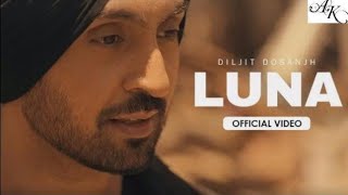 Diljit Dosanjh: LUNA (Official Video) Intense | Arjan Dhillon | MoonChild Era