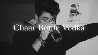 Chaar Bottle Vodka (Slowed + Reverbed) | Yo Yo Honey Singh