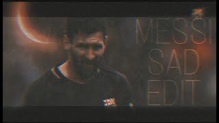 Lionel Messi Sad Edit V2