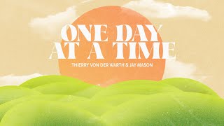 Thierry von der Warth \u0026 Jay Mason - One Day At A Time (Music Video)