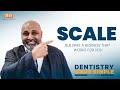 How To Build A Business That Works For YOU | Dentistry Made Simple with TBONE