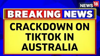 TikTok App Banned | Australia Bans TikTok App On Government Devices | English News | News18