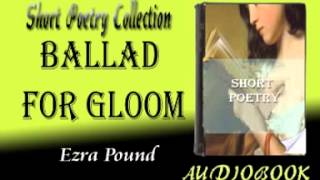 Ballad for Gloom Ezra Pound Audiobook Short Poetry