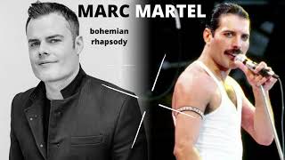 MARC MARTEL -  bohemian rhapsody   MARC MARTEL QUEEN  - FREDY MERCURY