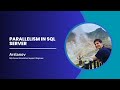 Session 10: Parallelism in SQL Server