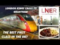 LNER AZUMA FIRST CLASS! London Kings Cross to Grantham, Trip report.