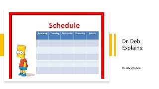Dr. Deb Explains: Weekly Schedules