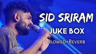 Sid Sriram Juke Box 《Slowed+Reverb》| Sid Sriram | Tamil Songs | Sid Sriram Hits | Reverbs Feelings