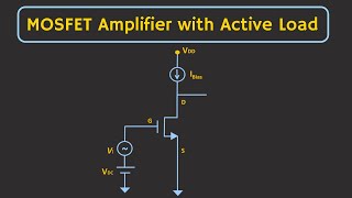 MOSFET (Common Source Amplifier) with Active Load Explained