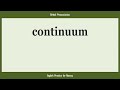 continuum, How to Say or Pronounce CONTINUUM in American, British, Australian English