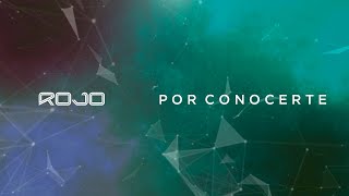 Rojo | Por Conocerte (Video de Letras Oficial / Lyric Video) Del Álbum Con EL Corazón En La Mano