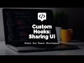 06 React Hooks Tutorial: Custom Hooks Sharing UI