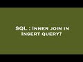SQL : Inner join in Insert query?
