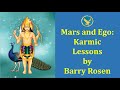 Mars and Ego - Karmic Lessons for Evolution of the Soul with Barry Rosen