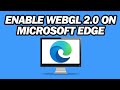 How to Enable WebGL 2 0 on Microsoft Edge | Step by Step