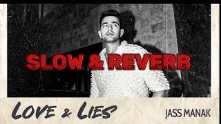 LOVE & LIES | SLOW REVERB | JASS MANAK | NEW PUNJABI SONG |