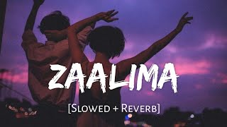 Zaalima - Arijit Singh | Slowed and Reverb | Viral Lofi