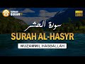 Surah Al Hasyr سورة الحشر Muzammil Hasballah | Bacaan Al Quran Merdu Menyejukkan Hati