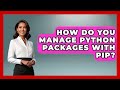 How Do You Manage Python Packages With Pip? - Python Code School