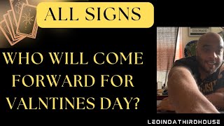 ALL SIGNS 🚨🚨🚨”WHO WILL COME FORWARD FOR VALENTINE’S DAY?”🚨🚨